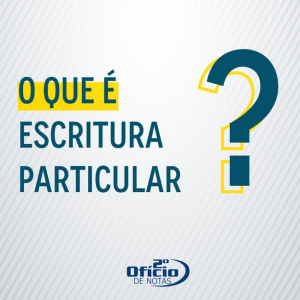 O que é escritura particular?