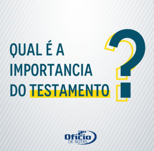 Qual a importância do Testamento?