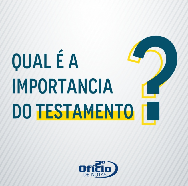 Qual a importância do Testamento?