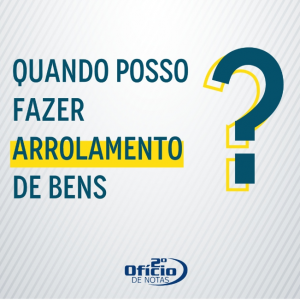Quando posso fazer Arrolamento de Bens?